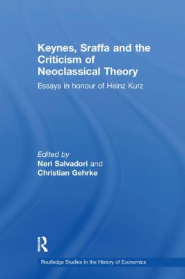 Keynes, Sraffa and the Criticism of Neoclassical Theory : Essays in Honour of Heinz Kurz