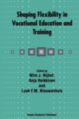 Shaping Flexibility in Vocational Education and Training : Institutional, Curricular and Professional Conditions