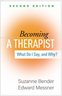 Becoming a Therapist, Second Edition : What Do I Say, and Why?