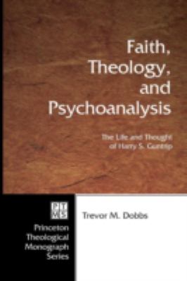 Faith, Theology, and Psychoanalysis : The Life and Thought of Harry S. Guntrip