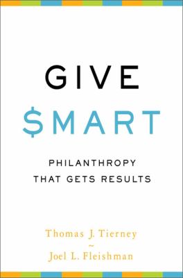 Give Smart : Philanthropy That Gets Results