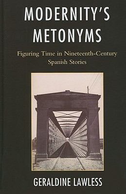 Modernity's Metonyms : Figuring Time in Nineteenth-Century Spanish Stories