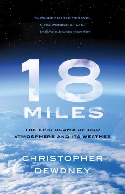 18 Miles : The Epic Drama of Our Atmosphere and Its Weather