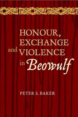 Honour, Exchange and Violence in Beowulf
