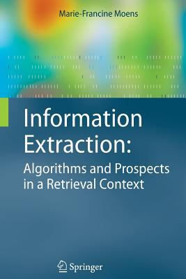 Information Extraction : Algorithms and Prospects in a Retrieval Context