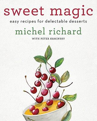 Sweet Magic : Easy Recipes for Delectable Desserts