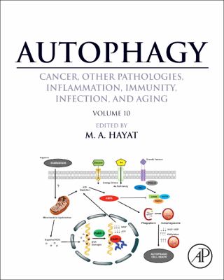 Autophagy: Cancer, Other Pathologies, Inflammation, Immunity, Infection, and Aging : Volume 10