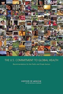 The U. S. Commitment to Global Health : Recommendations for the Public and Private Sectors