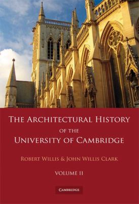 The Architectural History of the University of Cambridge and of the Colleges of Cambridge and Eton