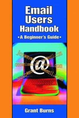 Email Users Handbook : A Beginner's Guide