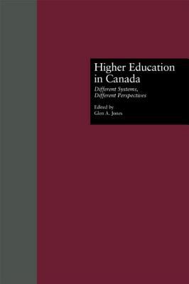 Higher Education in Canada : Different Systems, Different Perspectives