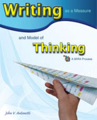 Writing as a Measure and Model of Thinking : A MIRA Process
