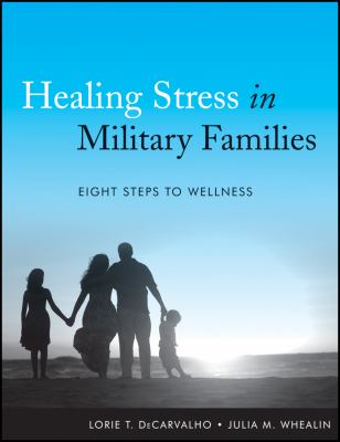 Healing Stress in Military Families : Eight Steps to Wellness