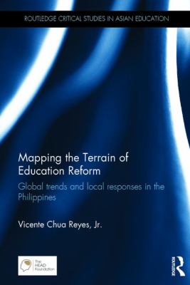 Mapping the Terrain of Education Reform : Global Trends and Local Responses in the Philippines