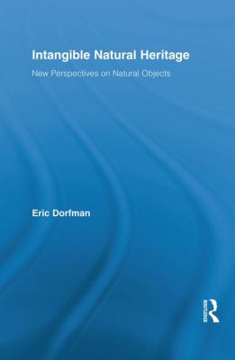 Intangible Natural Heritage : New Perspectives on Natural Objects