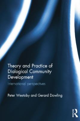 Theory and Practice of Dialogical Community Development : International Perspectives