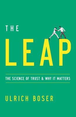 The Leap : The Science of Trust and Why It Matters