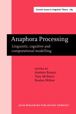 Anaphora Processing : Linguistic, Cognitive, and Computational Modelling: Selected Papers from DAARC 2002