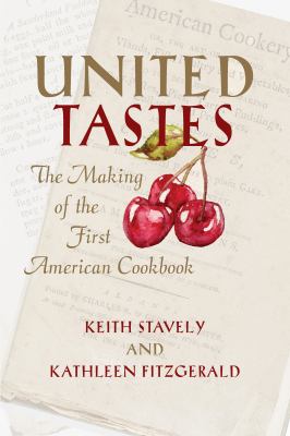 United Tastes : The Making of the First American Cookbook