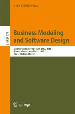 Business Modeling and Software Design : 6th International Symposium, BMSD 2016, Rhodes, Greece, June 20-22, 2016, Revised Selected Papers