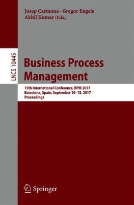 Business Process Management : 15th International Conference, BPM 2017, Barcelona, Spain, September 10-15, 2017, Proceedings