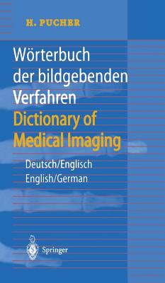 Woerterbuch der Bildgebenden Verfahren (Dictionary of Medical Imaging) : Deutsch - Englisch (English - German)