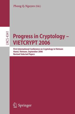 Progress in Cryptology - VIETCRYPT 2006 : First International Conference on Cryptology in Vietnam Hanoi, Vietnam, September 2006 - Revised Selected Papers