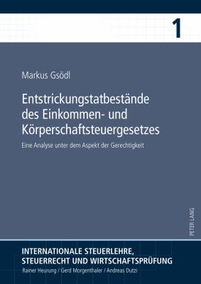 Entstrickungstatbestaende des Einkommen- und Koerperschaftsteuergesetzes : Eine Analyse Unter Dem Aspekt der Gerechtigkeit