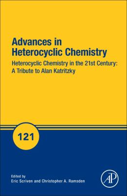 Heterocyclic Chemistry in the 21st Century: a Tribute to Alan Katritzky : A Tribute to Alan Katritzky
