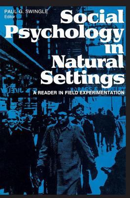 Social Psychology in Natural Settings : A Reader in Field Experimentation