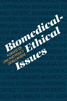 Biomedical-Ethical Issues : A Digest of Law and Policy Development