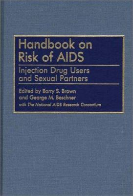 Handbook on Risk of AIDS : Injection Drug Users and Sexual Partners