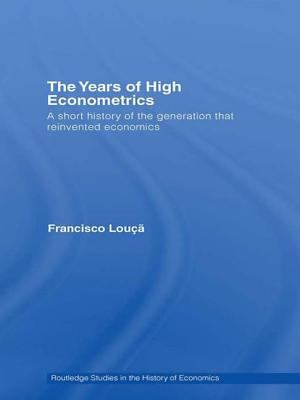 The Years of High Econometrics : A Short History of the Generation That Reinvented Economics