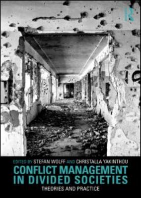 Conflict Management in Divided Societies : Theories and Practice