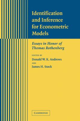 Identification and Inference for Econometric Models : Essays in Honor of Thomas Rothenberg
