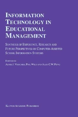 Information Technology in Educational Management : Synthesis of Experience, Research and Future Perspectives on Computer-Assisted School Information Systems