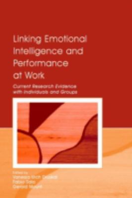 Linking Emotional Intelligence and Performance at Work : Current Research Evidence with Individuals and Groups