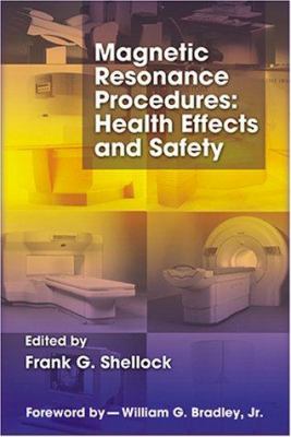 Magnetic Resonance Procedures : Health Effects and Safety