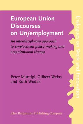 European Union Discourses and Un/Employment : An Interdisciplinary Approach to Employment Policymaking and Organizational Change