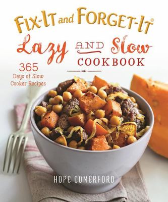 Fix-It and Forget-It Lazy and Slow Cookbook : 365 Days of Slow Cooker Recipes