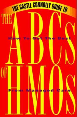 The ABCs of HMOs : How to Get the Best from Managed Care