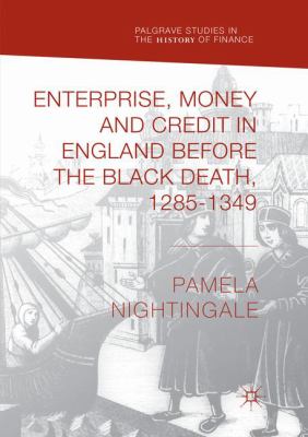 Enterprise, Money and Credit in England Before the Black Death 1285-1349