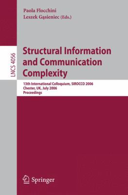 Structural Information and Communication Complexity : 13th International Colloquium, SIROCCO 2006, Chester, UK, July 2-5, 2006, Proceedings