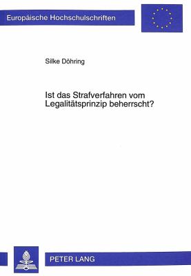 IST DAS STRAFVERFAHREN VOM LEGALITÄTSPRINZIP BEHERRSCHT?