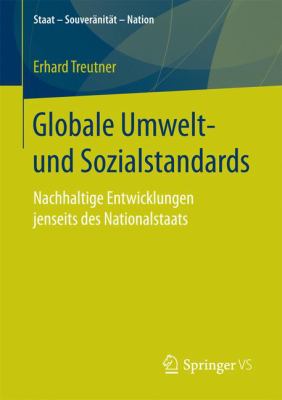 Globale Umwelt- und Sozialstandards : Nachhaltige Entwicklungen Jenseits des Nationalstaats
