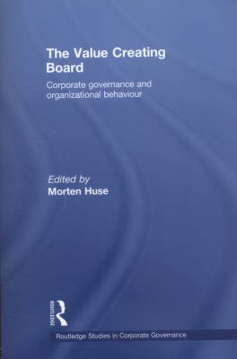 The Value Creating Board : Corporate Governance and Organizational Behaviour