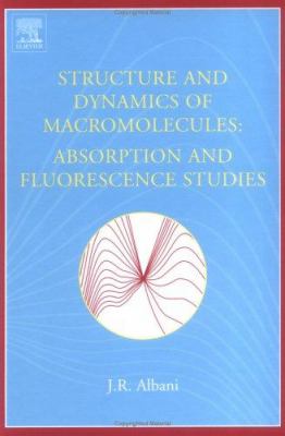 Structure and Dynamics of Macromolecules : Absorption and Fluorescence Studies