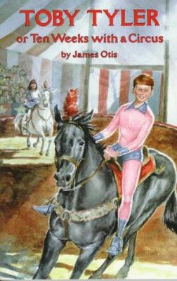 Toby Tyler: or Ten Weeks with a Circus