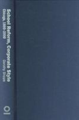 School Reform, Corporate Style : Chicago, 1880-2000