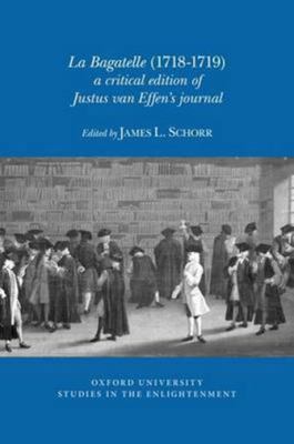 La Bagatelle (1718-1719) : A Critical Edition of Justus Van Effen's Journal
